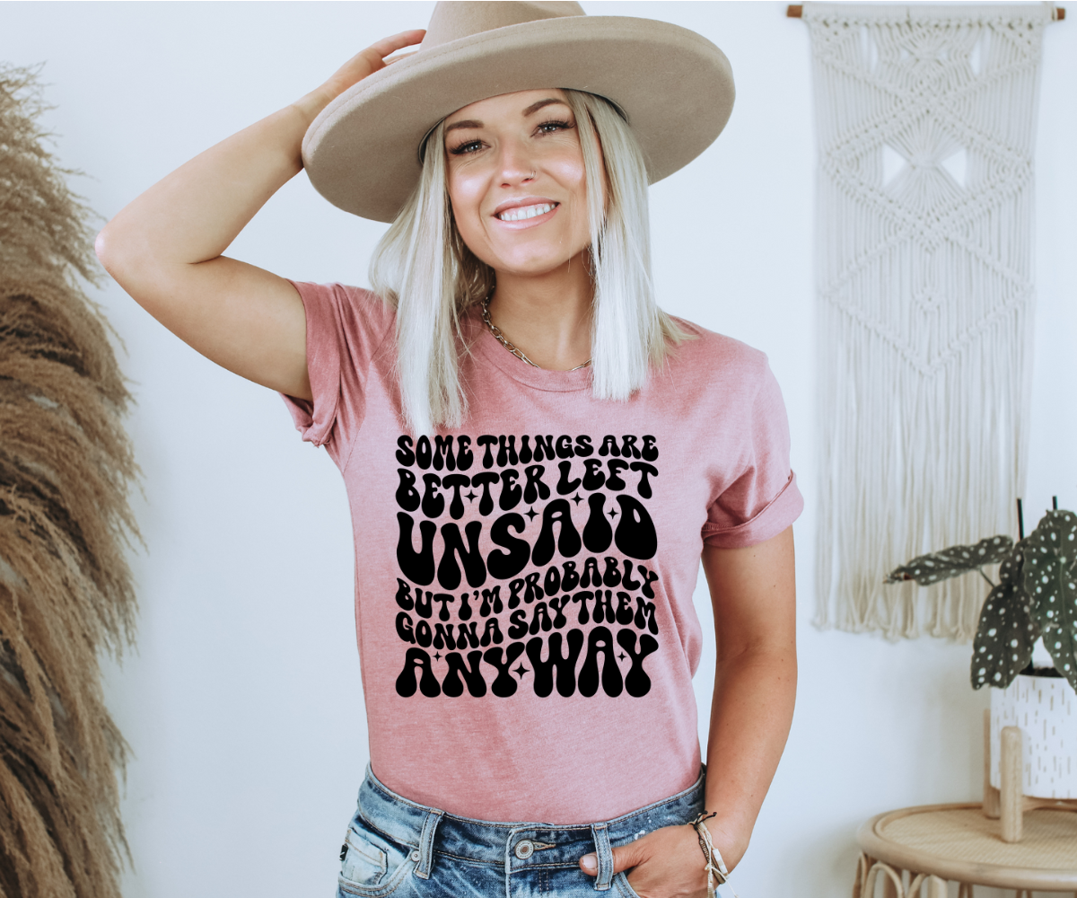 Better Left Unsaid Tee