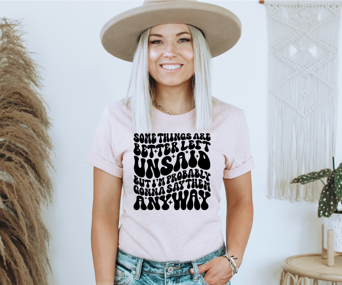 Better Left Unsaid Tee