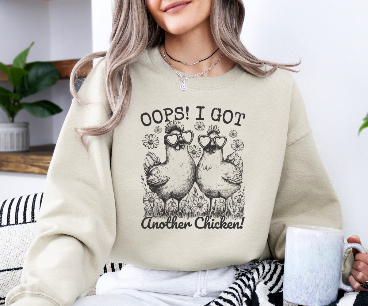 Oops! I Got Another Chicken Sweatshirt