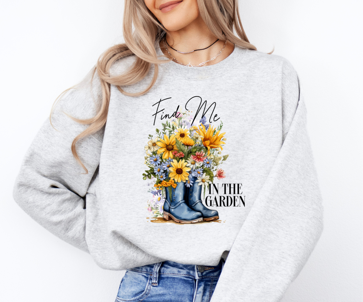 Find Me In The Garden Sweatshirt