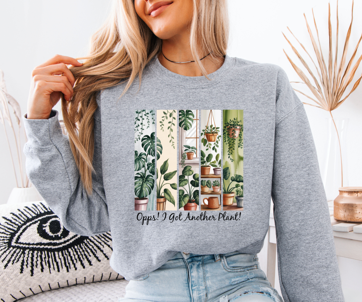 Oops! I Got Another Plant Sweatshirt