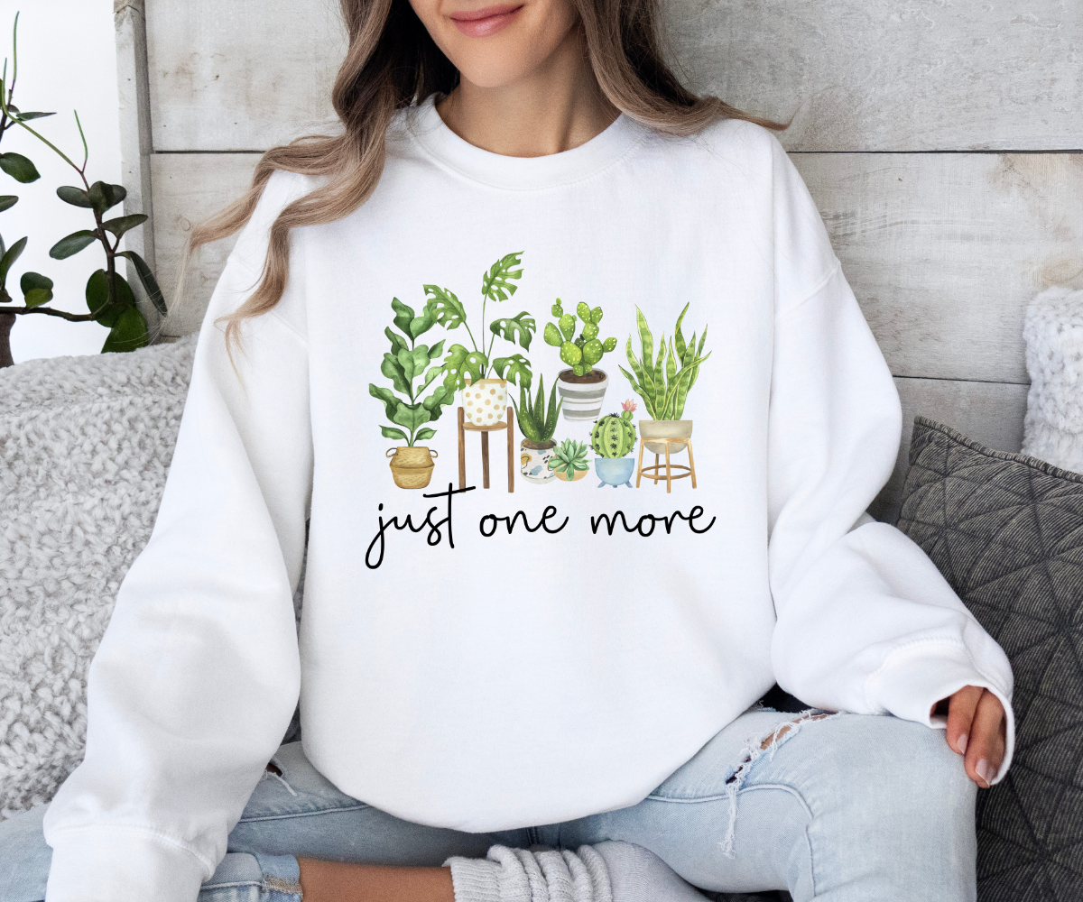 Just One More Plant Sweatshirt