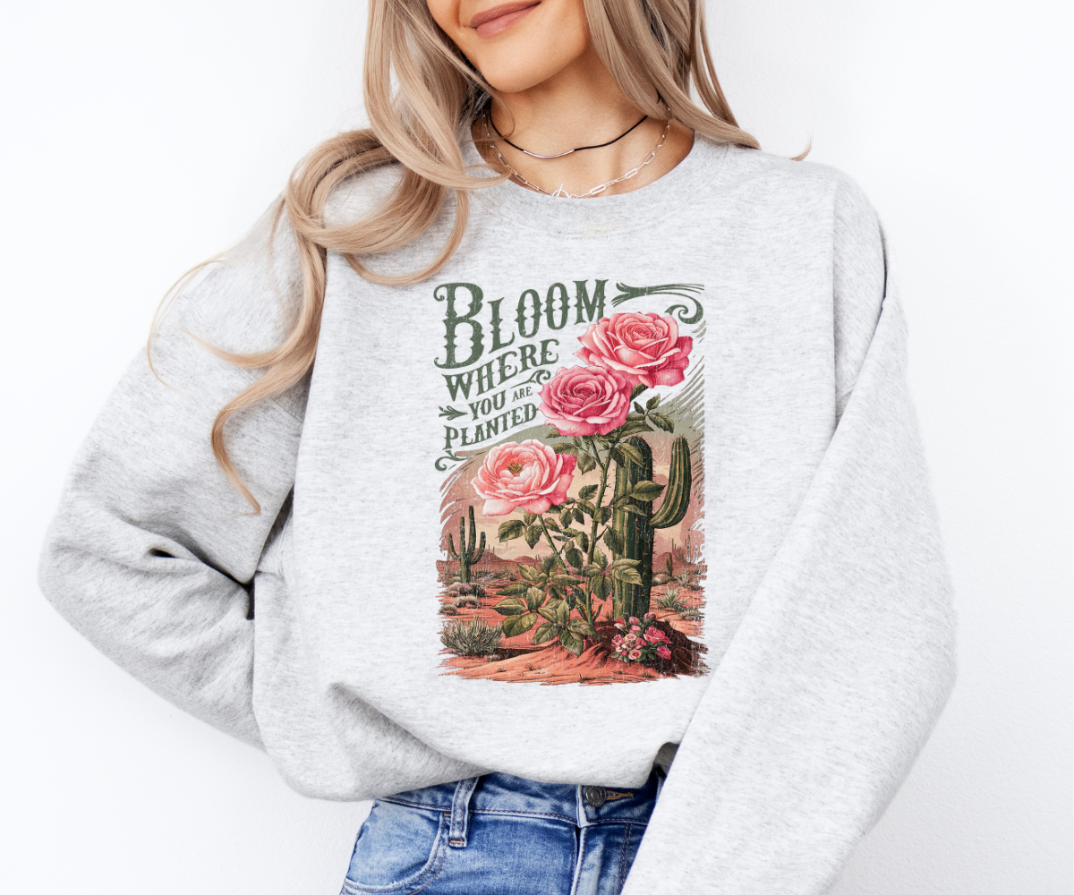 Bloom Where You Are Planted Sweatshirt