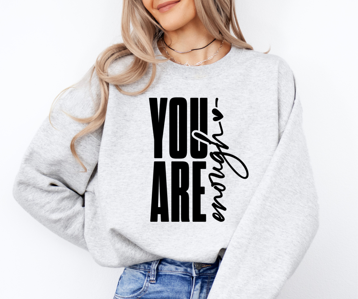 You Are Enough Sweatshirt