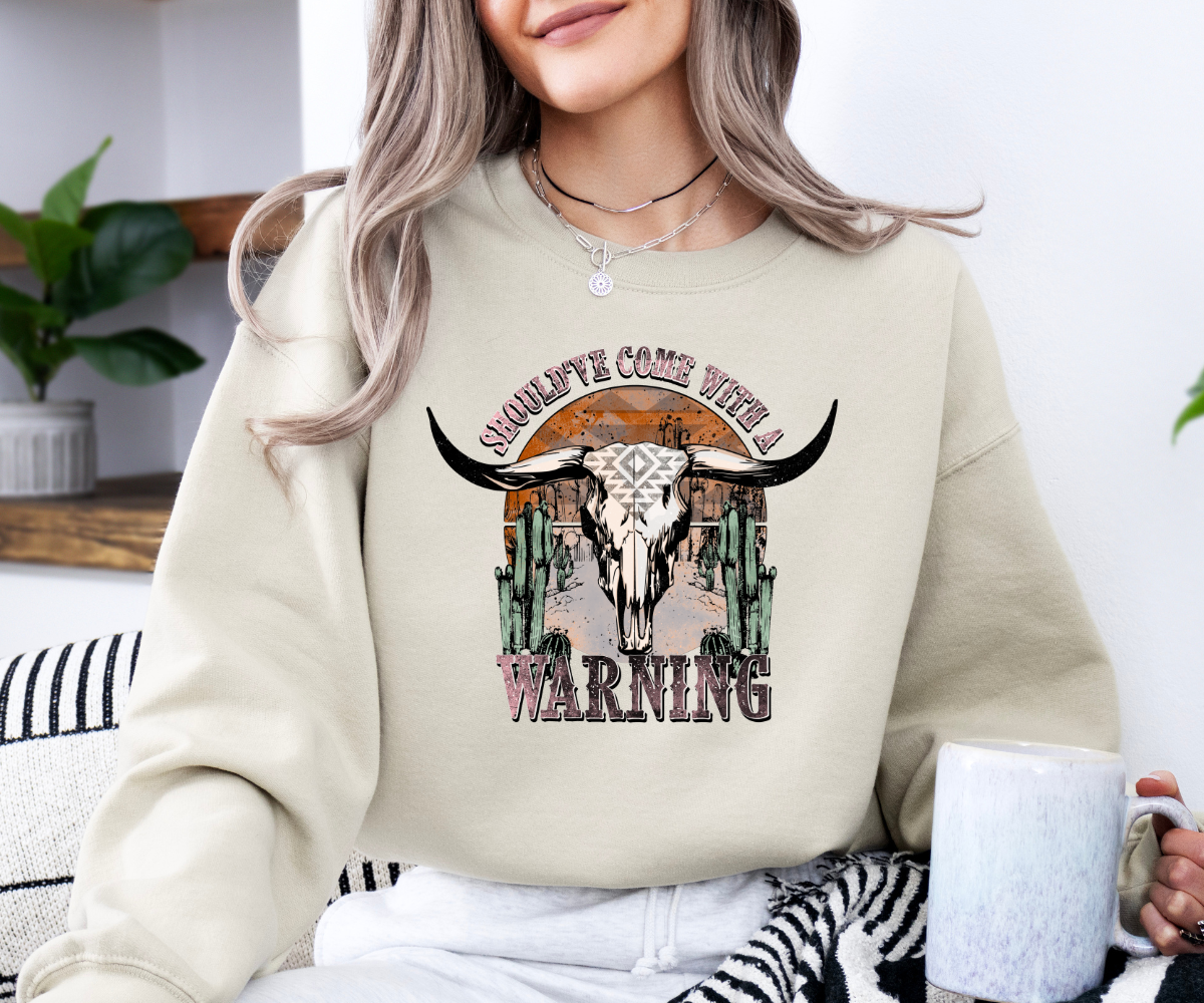 Should've Come With A Warning Sweatshirt