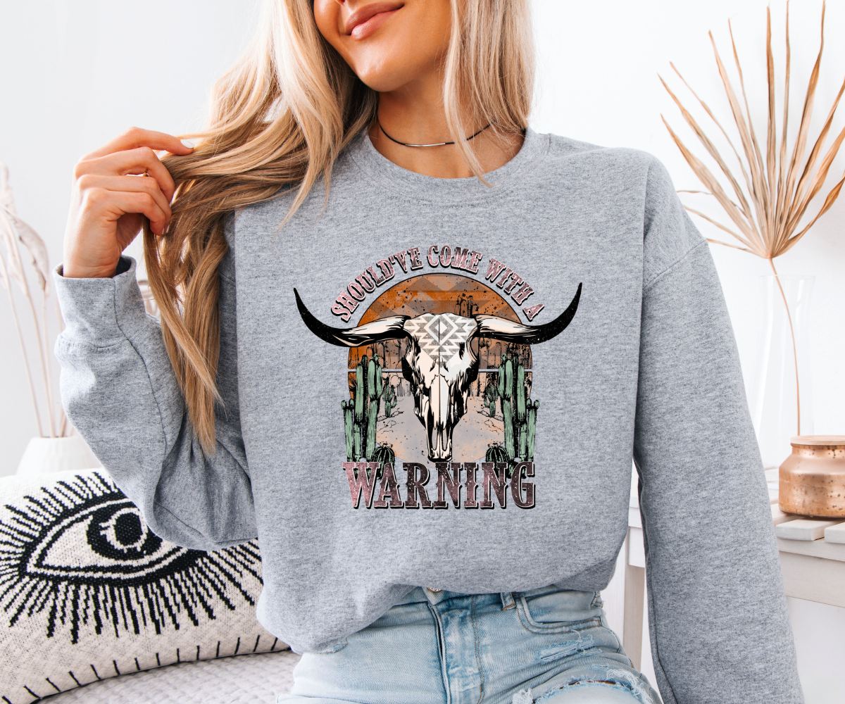 Should've Come With A Warning Sweatshirt