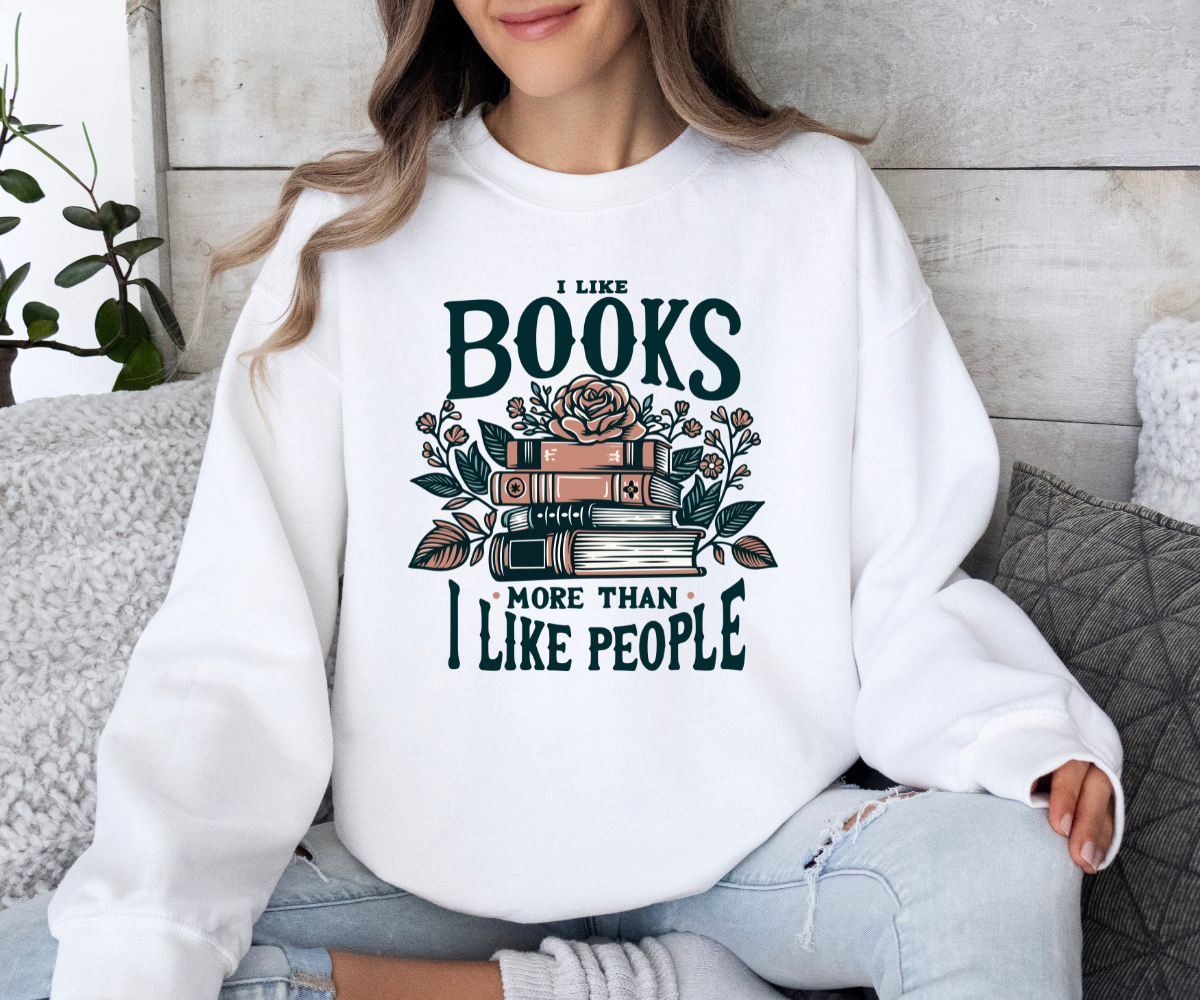 I Like Books More Than People Sweatshirt