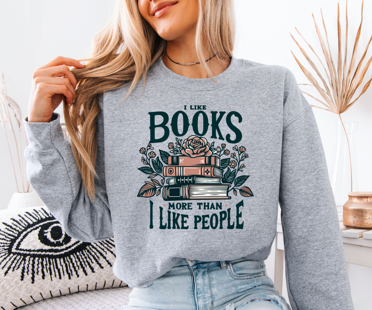 I Like Books More Than People Sweatshirt