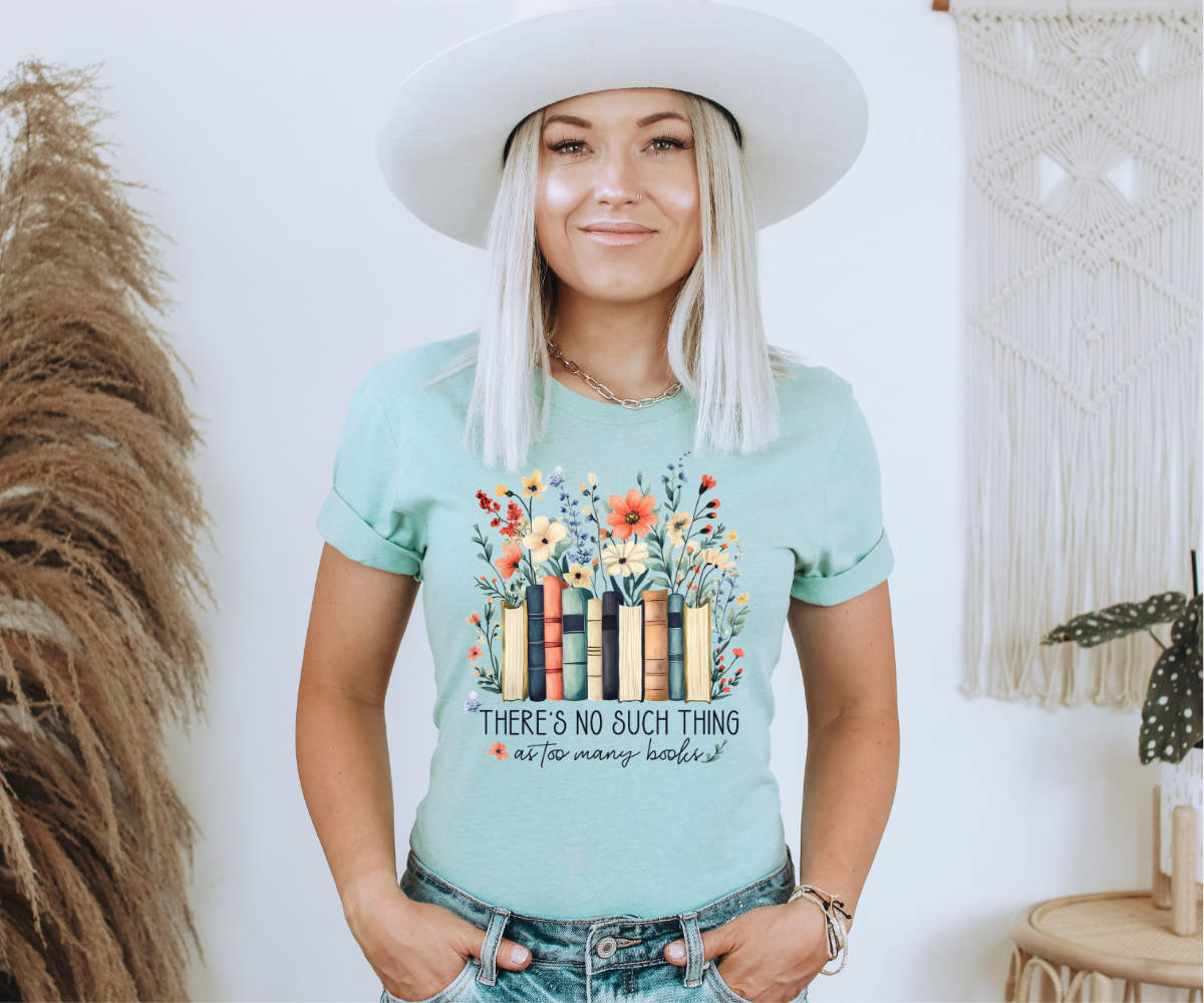 There's No Such Thing As Too Many Books Tee