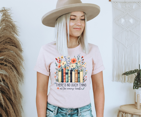 There's No Such Thing As Too Many Books Tee