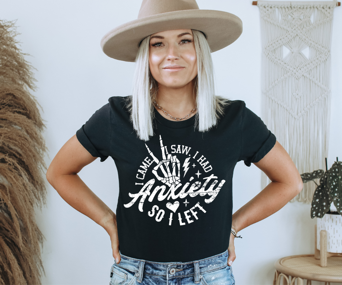 I Came I Saw, I Had Anxiety So I Left Tee