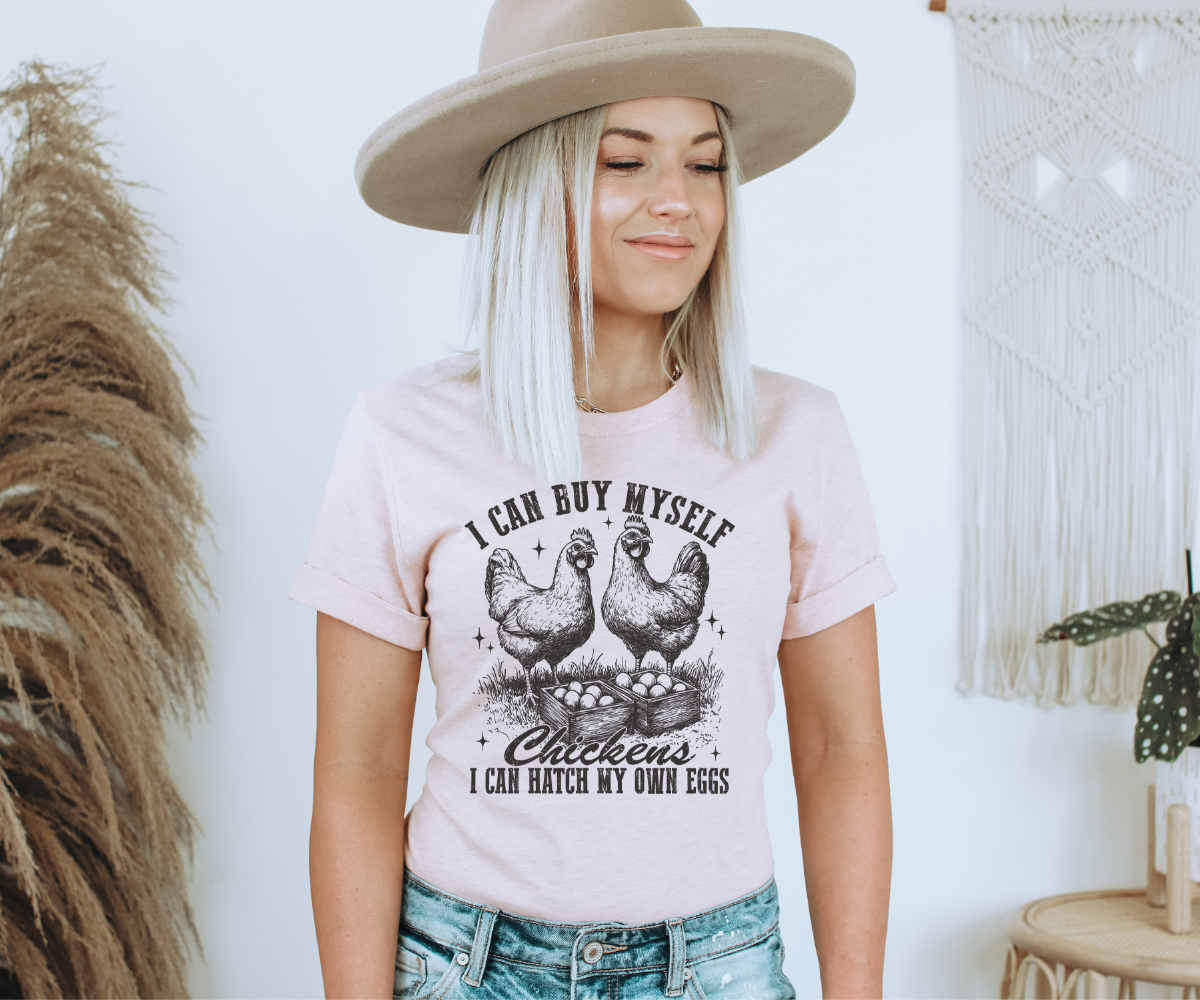 I Can Buy My Own Chickens Tee