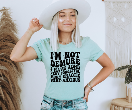 I’m Not Demure (ADHD Edition) Tee