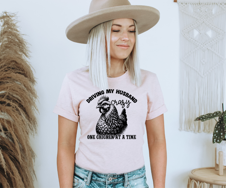 Driving My Husband Crazy Chicken Tee