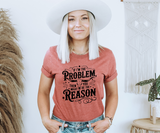 If I'm The Problem Tee
