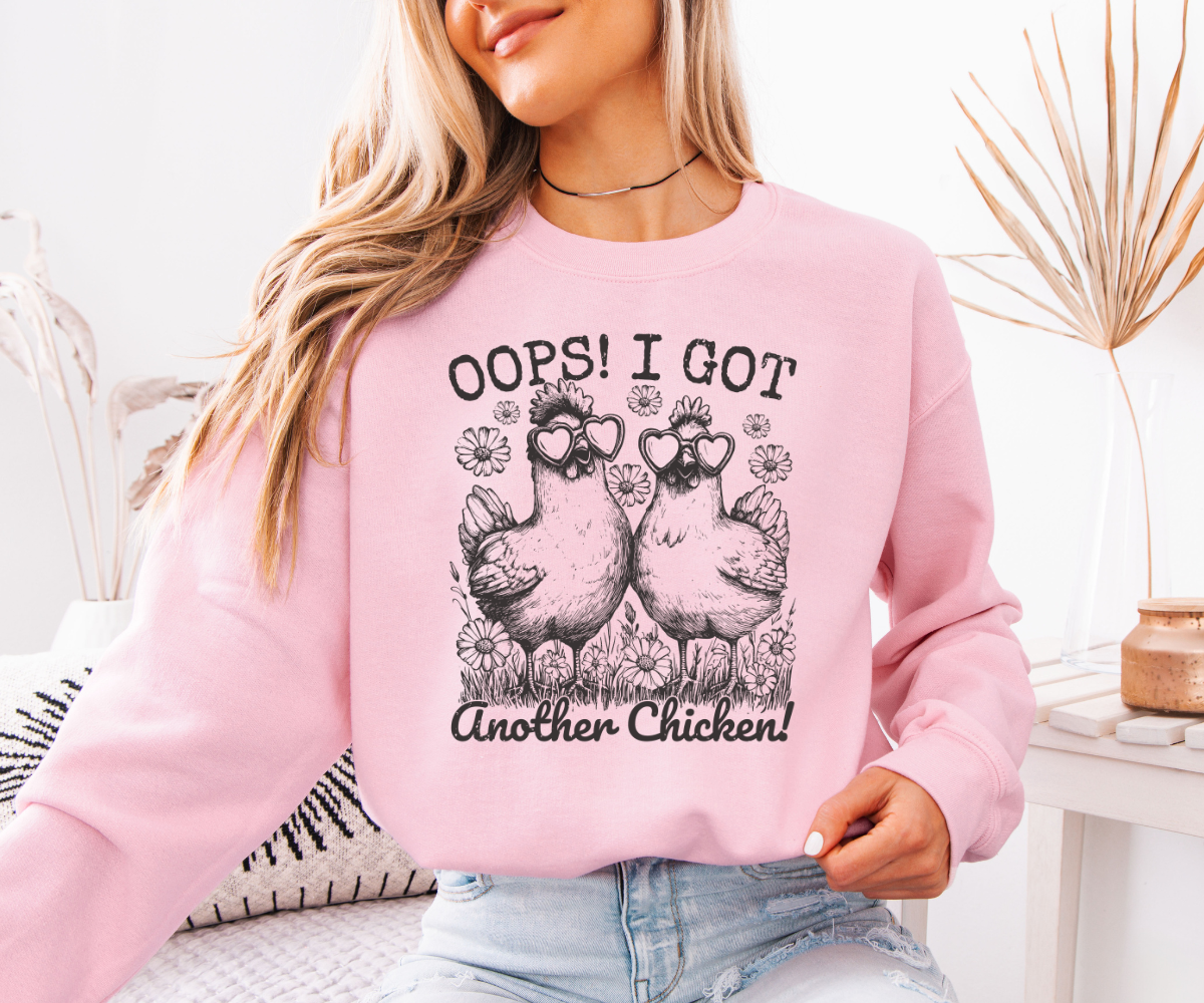 Oops! I Got Another Chicken Sweatshirt