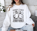 Oops! I Got Another Chicken Sweatshirt