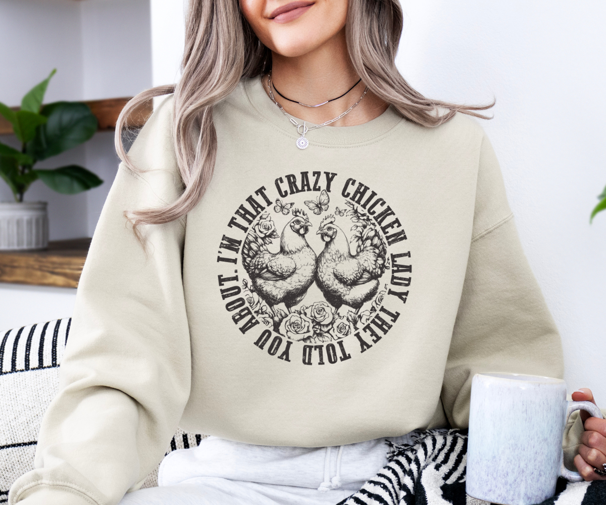 I’m That Crazy Chicken Lady Sweatshirt