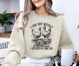 I Can Hatch My Own Chickens Sweatshirt