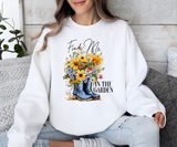 Find Me In The Garden Sweatshirt