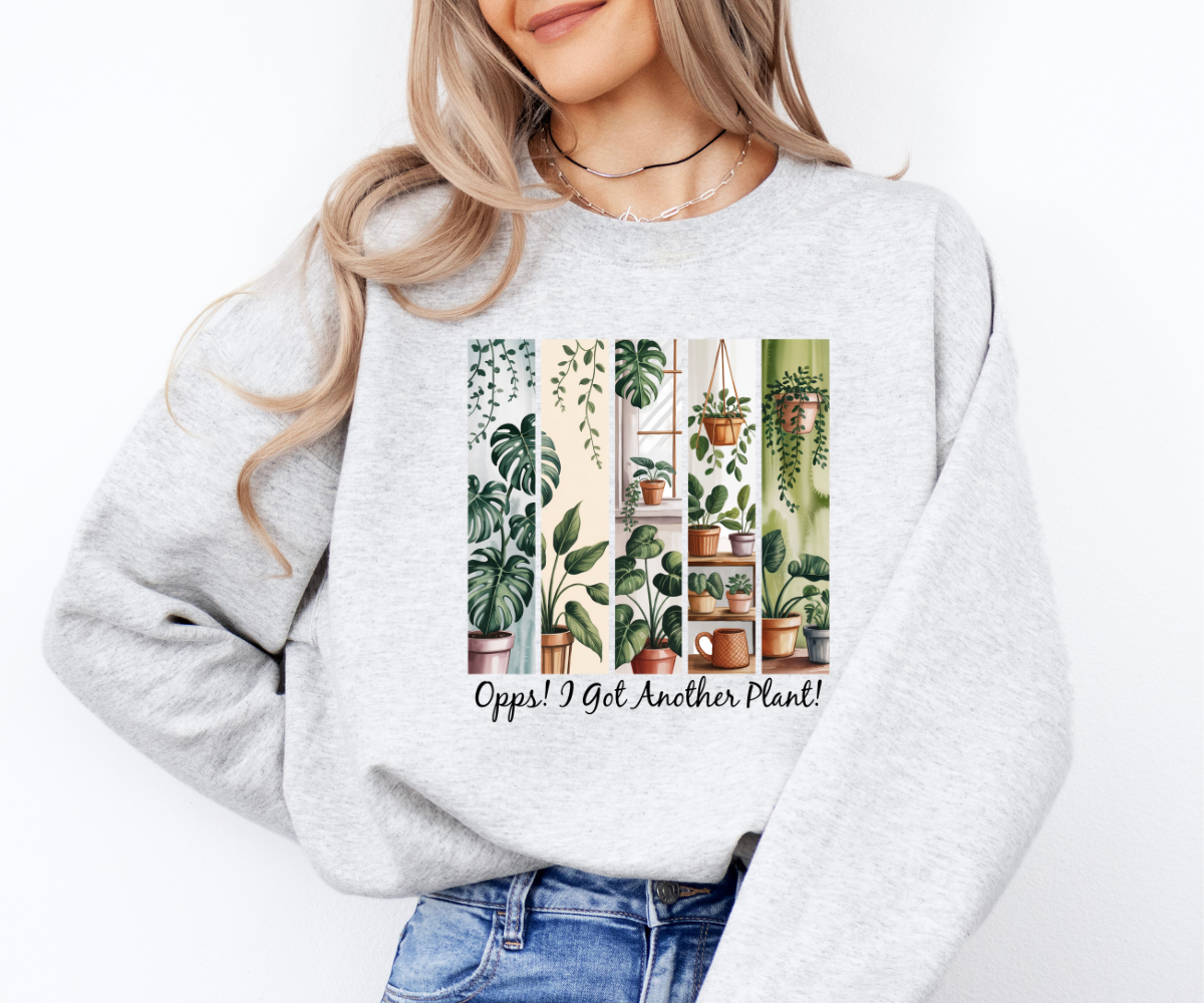 Oops! I Got Another Plant Sweatshirt
