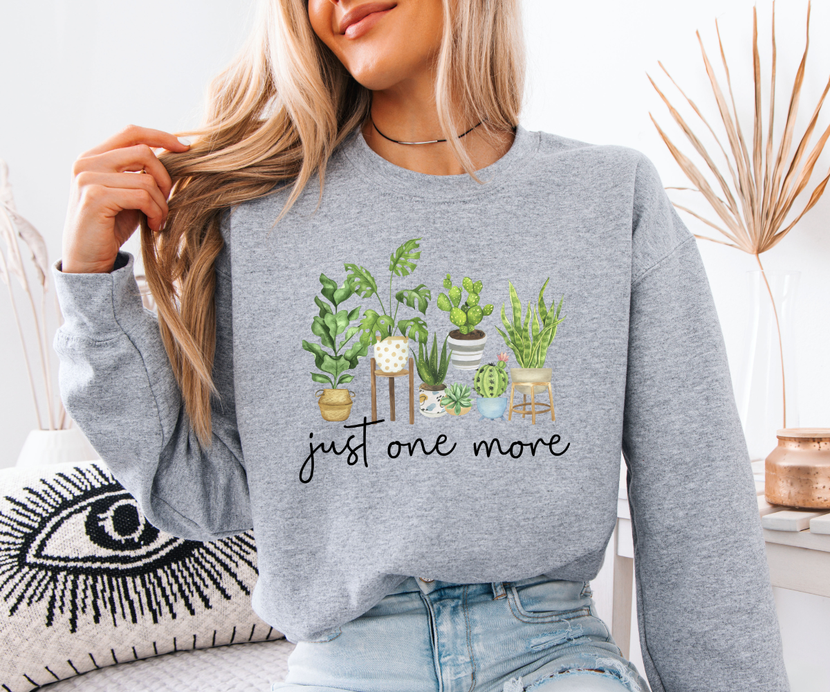 Just One More Plant Sweatshirt