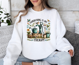 Gardening Is My Therapy Sweatshirt