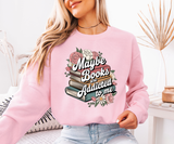 Maybe Books Are Addicted To Me Sweatshirt