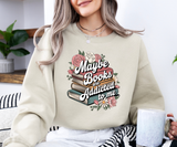 Maybe Books Are Addicted To Me Sweatshirt