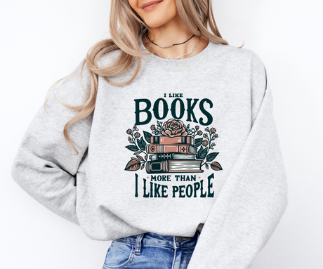 I Like Books More Than People Sweatshirt