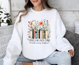 There's No Such Thing As Too Many Books Sweatshirt