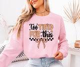 Too Tired For This Sweatshirt