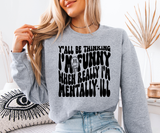 Mentally Ill Funny Sweatshirt