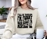 Mentally Ill Funny Sweatshirt