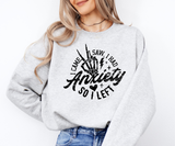 I Had Anxiety So I Left Sweatshirt